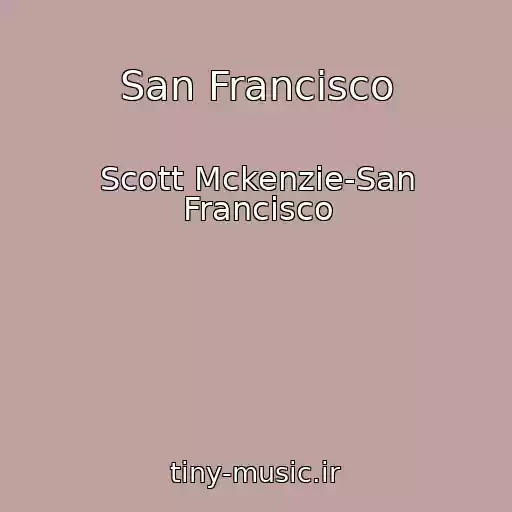 کاور آهنگ San Francisco از Scott Mckenzie-San Francisco