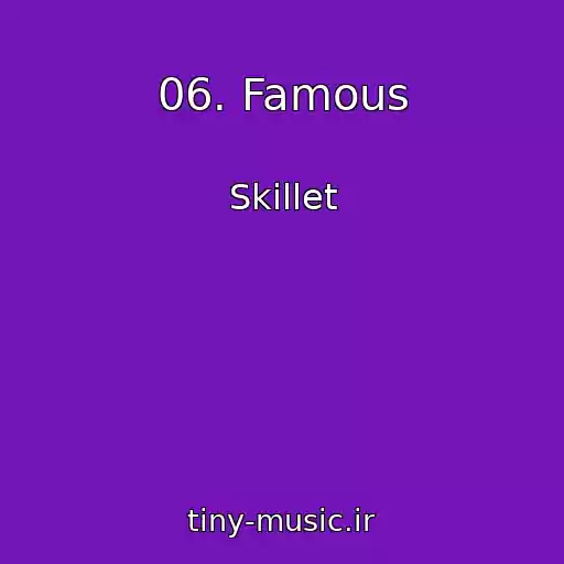 کاور آهنگ 06. Famous از Skillet