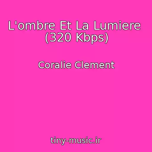 کاور آهنگ L'ombre Et La Lumiere  (320 Kbps) از Coralie Clement