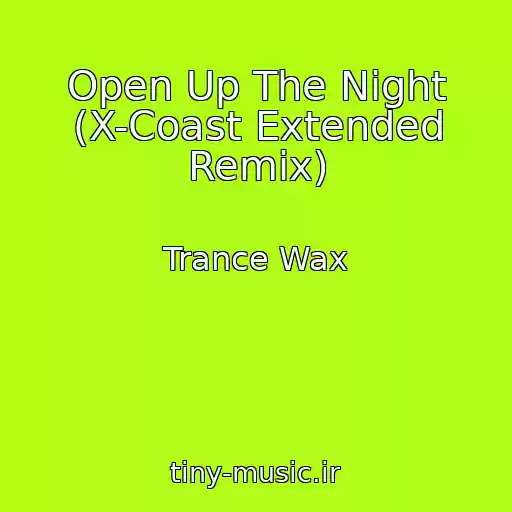 کاور آهنگ Open Up The Night (X-Coast Extended Remix) از Trance Wax