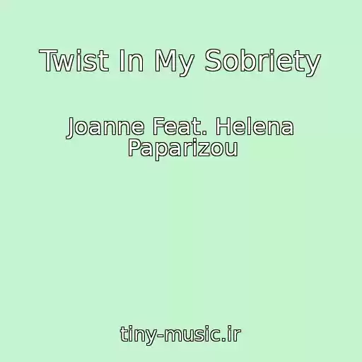 کاور آهنگ Twist In My Sobriety از Joanne Feat. Helena Paparizou