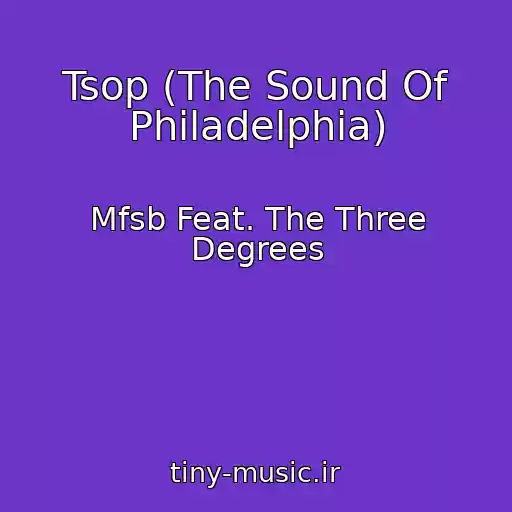 کاور آهنگ Tsop (The Sound Of Philadelphia) از Mfsb Feat. The Three Degrees