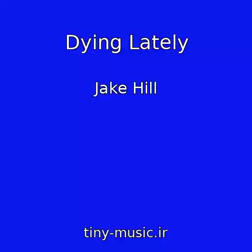 کاور آهنگ Dying Lately از Jake Hill