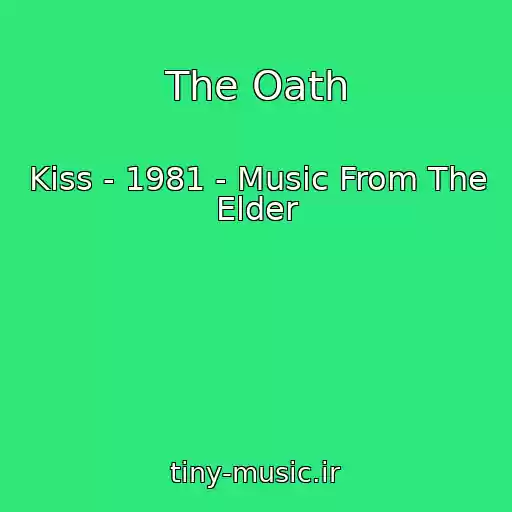 کاور آهنگ The Oath از Kiss - 1981 - Music From The Elder