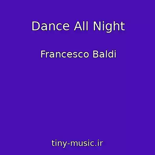 کاور آهنگ Dance All Night از Francesco Baldi
