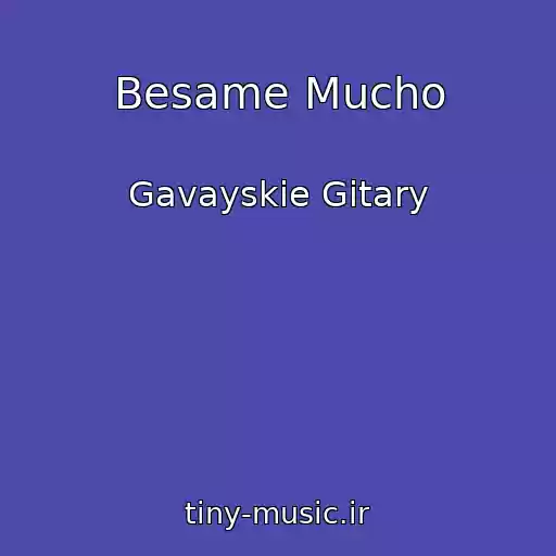 کاور آهنگ Besame Mucho از Gavayskie Gitary