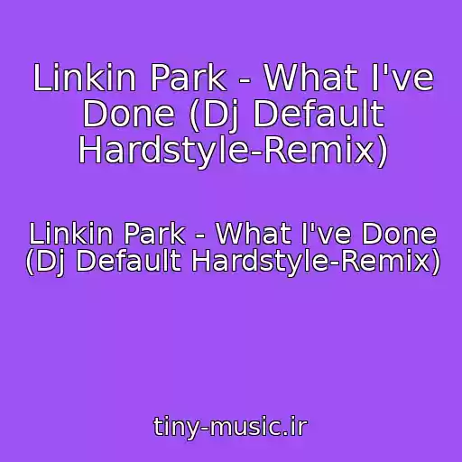 کاور آهنگ Linkin Park - What I've Done (Dj Default Hardstyle-Remix) از Linkin Park - What I've Done (Dj Default Hardstyle-Remix)