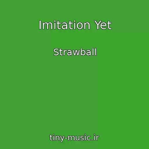 کاور آهنگ Imitation Yet از Strawball