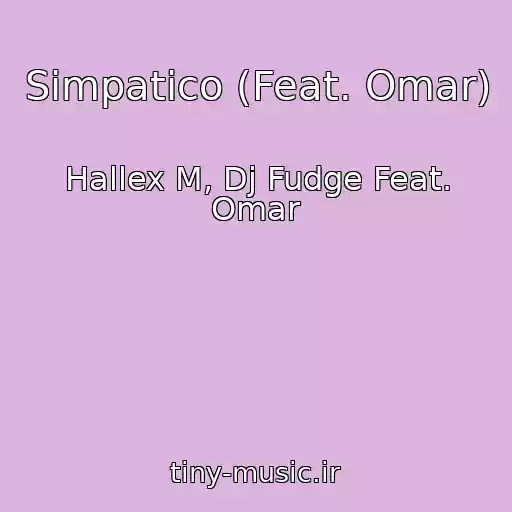 کاور آهنگ Simpatico (Feat. Omar) از Hallex M, Dj Fudge Feat. Omar