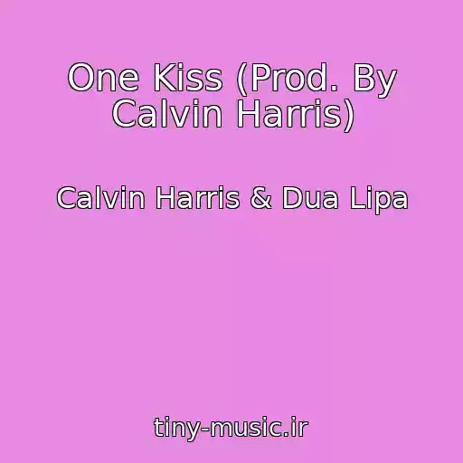 کاور آهنگ One Kiss (Prod. By Calvin Harris) از Calvin Harris & Dua Lipa