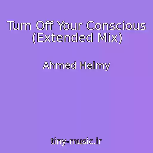 کاور آهنگ Turn Off Your Conscious (Extended Mix) از Ahmed Helmy
