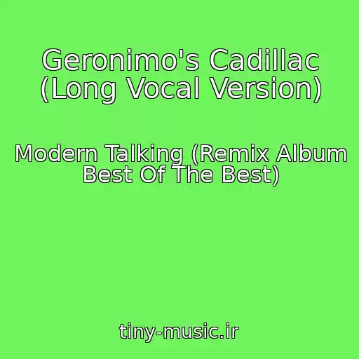 کاور آهنگ Geronimo's Cadillac (Long Vocal Version) از Modern Talking (Remix Album Best Of The Best)