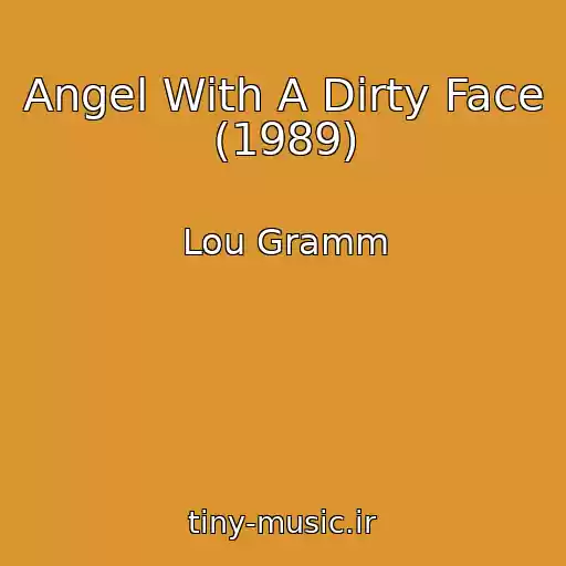 کاور آهنگ Angel With A Dirty Face (1989) از Lou Gramm