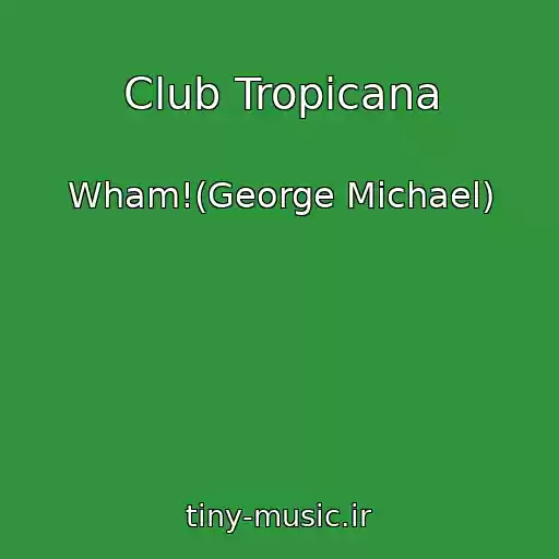 کاور آهنگ Club Tropicana از Wham!(George Michael)