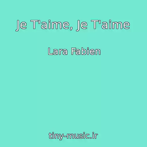کاور آهنگ Je T'aime, Je T'aime از Lara Fabien