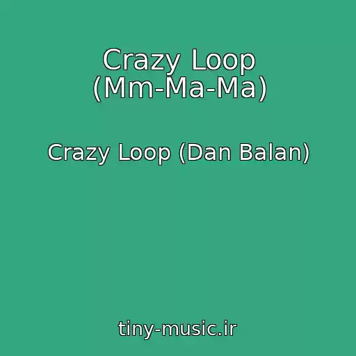کاور آهنگ Crazy Loop (Mm-Ma-Ma) از Crazy Loop (Dan Balan)