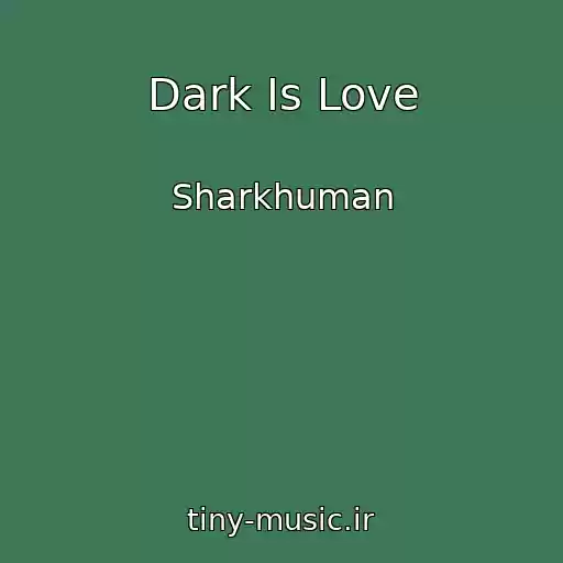 کاور آهنگ Dark Is Love از Sharkhuman