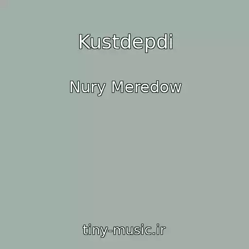 کاور آهنگ Kustdepdi از Nury Meredow