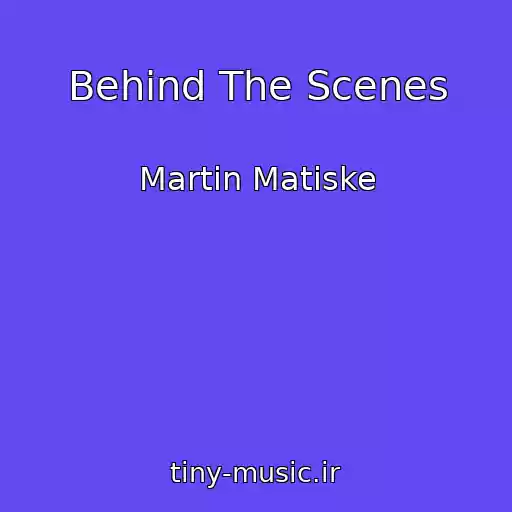 کاور آهنگ Behind The Scenes از Martin Matiske