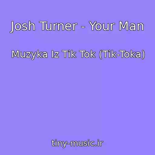 کاور آهنگ Josh Turner - Your Man از Muzyka Iz Tik Tok (Tik-Toka)
