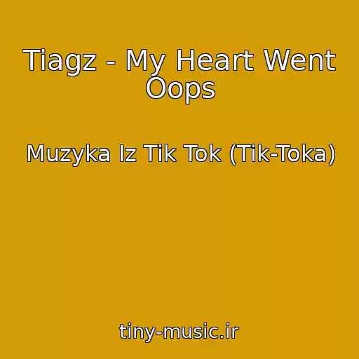 کاور آهنگ Tiagz - My Heart Went Oops از Muzyka Iz Tik Tok (Tik-Toka)