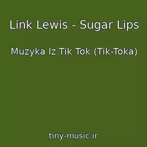کاور آهنگ Link Lewis - Sugar Lips از Muzyka Iz Tik Tok (Tik-Toka)