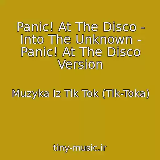 کاور آهنگ Panic! At The Disco - Into The Unknown - Panic! At The Disco Version از Muzyka Iz Tik Tok (Tik-Toka)