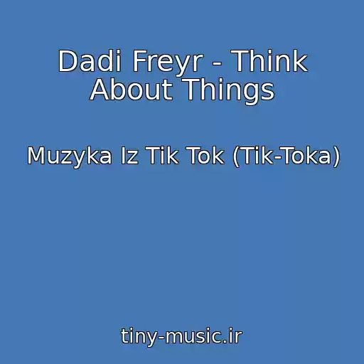 کاور آهنگ Dadi Freyr - Think About Things از Muzyka Iz Tik Tok (Tik-Toka)