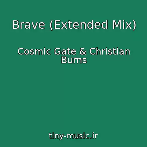 کاور آهنگ Brave (Extended Mix) از Cosmic Gate & Christian Burns