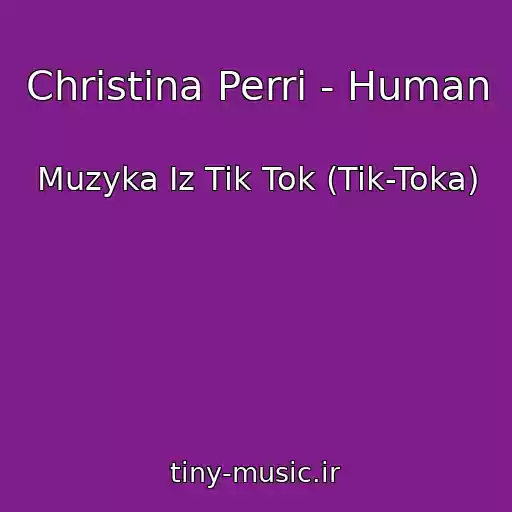 کاور آهنگ Christina Perri - Human از Muzyka Iz Tik Tok (Tik-Toka)