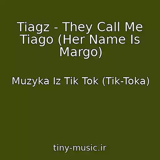 کاور آهنگ Tiagz - They Call Me Tiago (Her Name Is Margo) از Muzyka Iz Tik Tok (Tik-Toka)