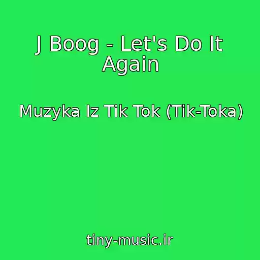 کاور آهنگ J Boog - Let's Do It Again از Muzyka Iz Tik Tok (Tik-Toka)