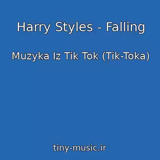 کاور آهنگ Harry Styles - Falling از Muzyka Iz Tik Tok (Tik-Toka)