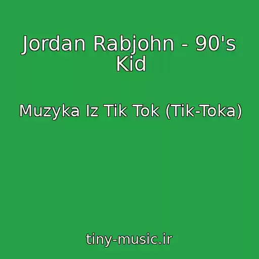کاور آهنگ Jordan Rabjohn - 90's Kid از Muzyka Iz Tik Tok (Tik-Toka)
