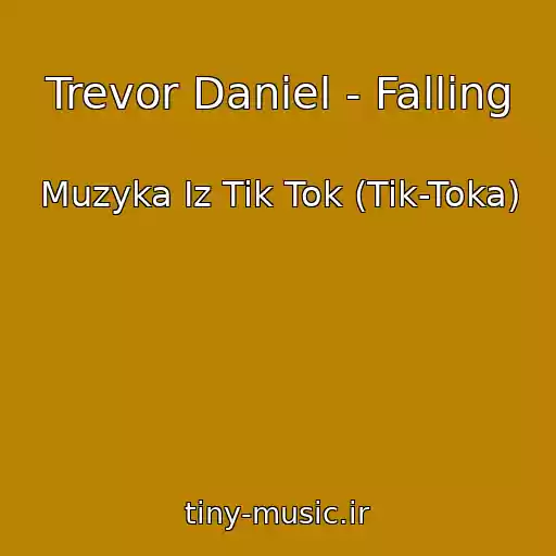 کاور آهنگ Trevor Daniel - Falling از Muzyka Iz Tik Tok (Tik-Toka)