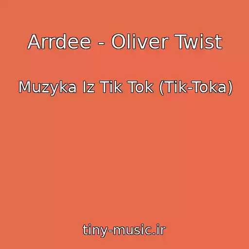 کاور آهنگ Arrdee - Oliver Twist از Muzyka Iz Tik Tok (Tik-Toka)