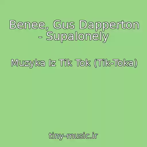 کاور آهنگ Benee, Gus Dapperton - Supalonely از Muzyka Iz Tik Tok (Tik-Toka)