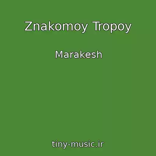 کاور آهنگ Znakomoy Tropoy از Marakesh
