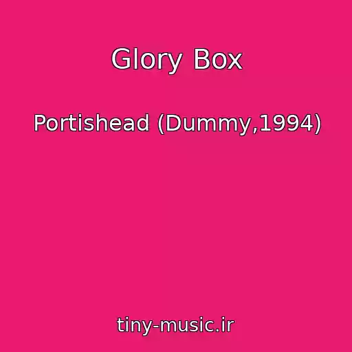 کاور آهنگ Glory Box از Portishead (Dummy,1994)