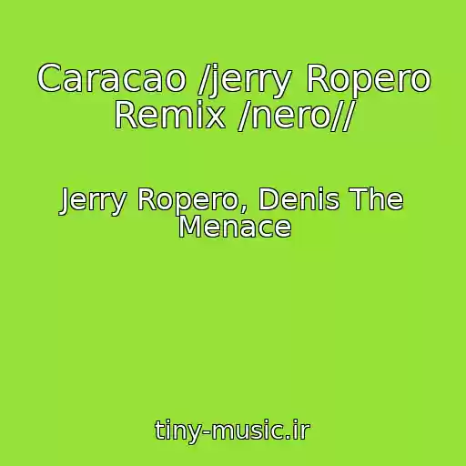 کاور آهنگ Caracao /jerry Ropero Remix /nero// از Jerry Ropero, Denis The Menace