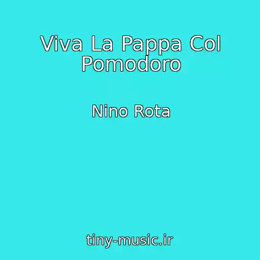 کاور آهنگ Viva La Pappa Col Pomodoro از Nino Rota