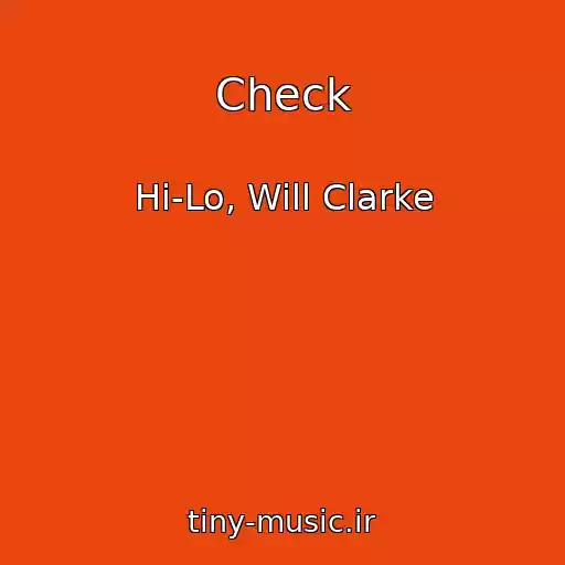 کاور آهنگ Check از Hi-Lo, Will Clarke