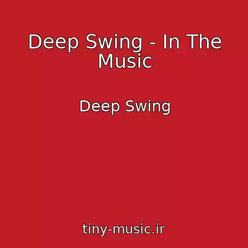 کاور آهنگ Deep Swing - In The Music از Deep Swing