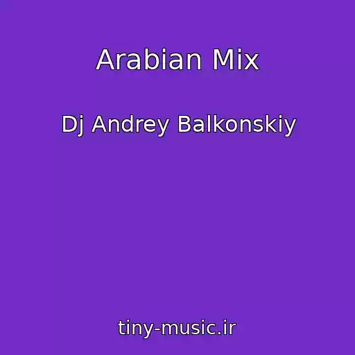 کاور آهنگ Arabian Mix از Dj Andrey Balkonskiy