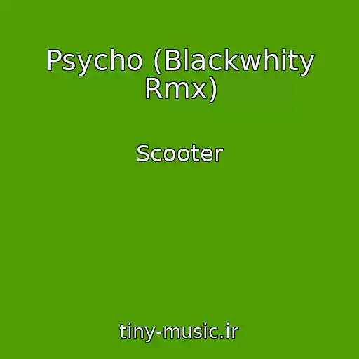 کاور آهنگ Psycho (Blackwhity Rmx) از Scooter