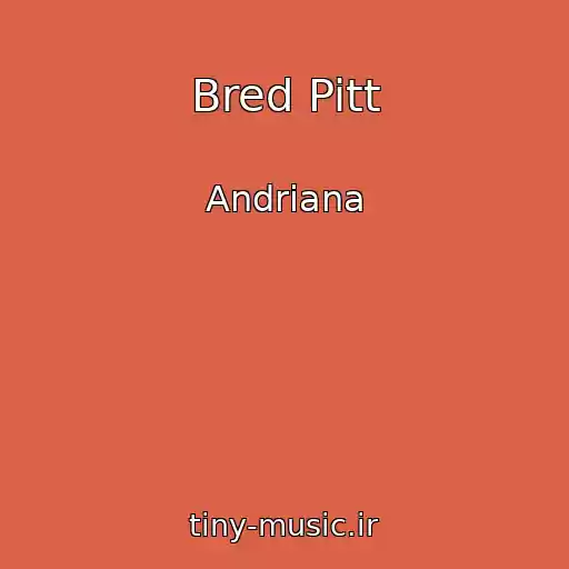 کاور آهنگ Bred Pitt از Andriana