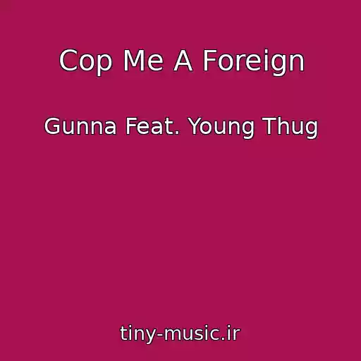 کاور آهنگ Cop Me A Foreign از Gunna Feat. Young Thug