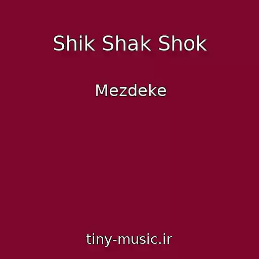 کاور آهنگ Shik Shak Shok از Mezdeke