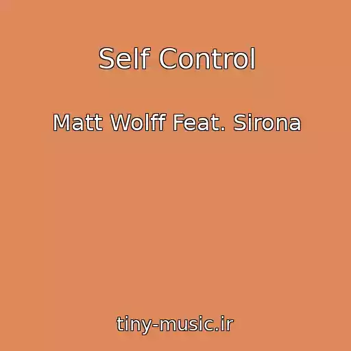 کاور آهنگ Self Control از Matt Wolff Feat. Sirona