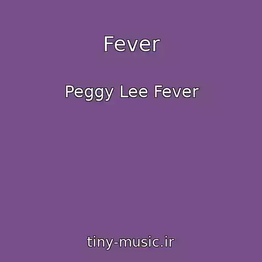 کاور آهنگ Fever از Peggy Lee Fever